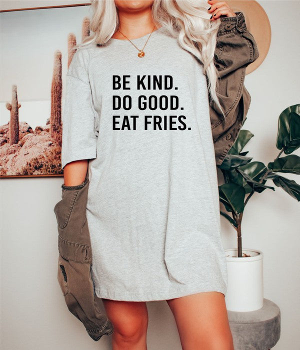 Be Kind. Do Good. Eat Fries. Softstyle Tee