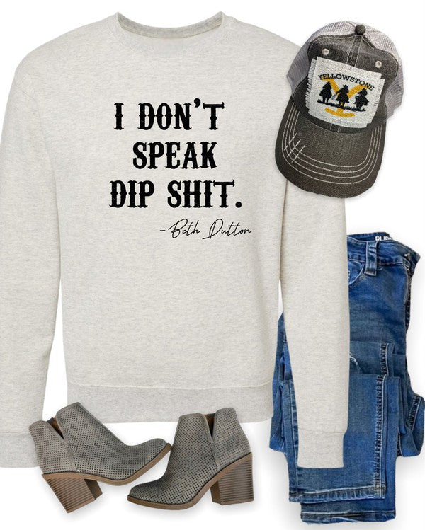 I Don't Speak Dip Shit Cozy Crewneck Sweatshirt